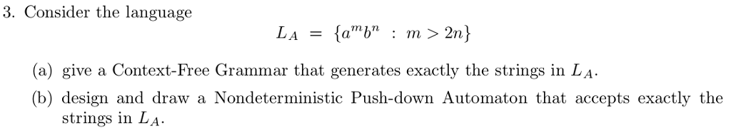  Consider the language L_A = {a^m b^n: m > 2n} give