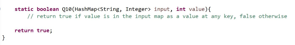 Java Hashmap question HELP PLEASE. Static boolean Q10(HashMap input, int value){//return true