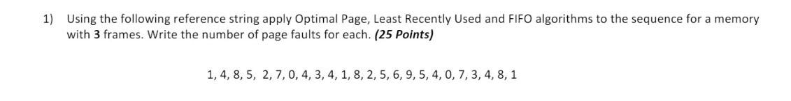  1) Using the following reference string apply Optimal Page, Least Recently