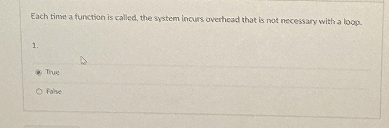  Each time a function is called, the system incurs overhead that