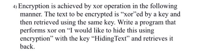  using c programming language 4) Encryption is achieved by xor operation