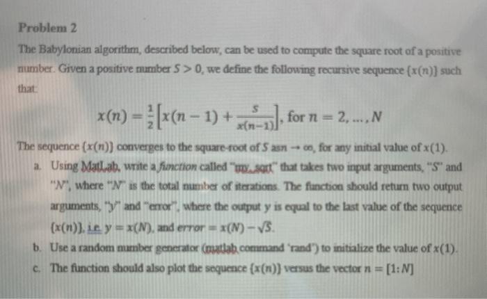  In matlab Problem 2 The Babylonian algorithm, described below, can be