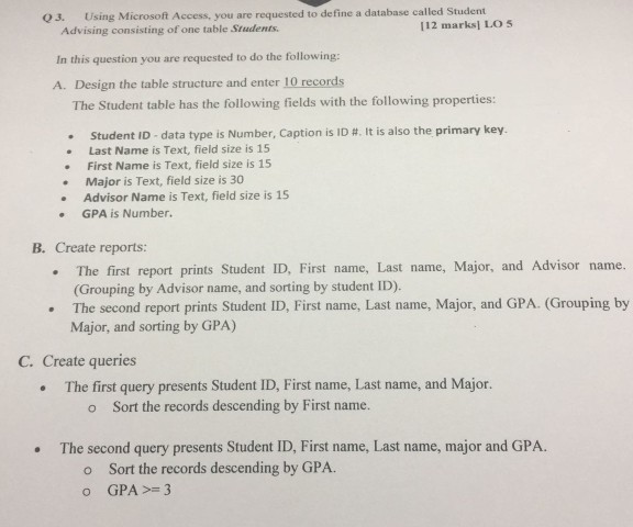  Using Microsoft Access, you are requested to define a database called