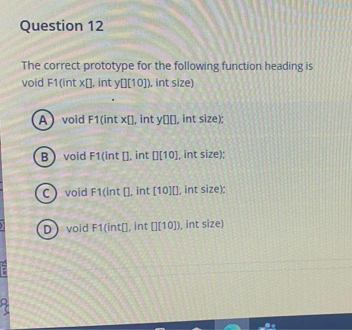  Question 12 The correct prototype for the following function heading is