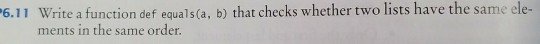  Python 3 please Write a function def equals(a, b) that checks