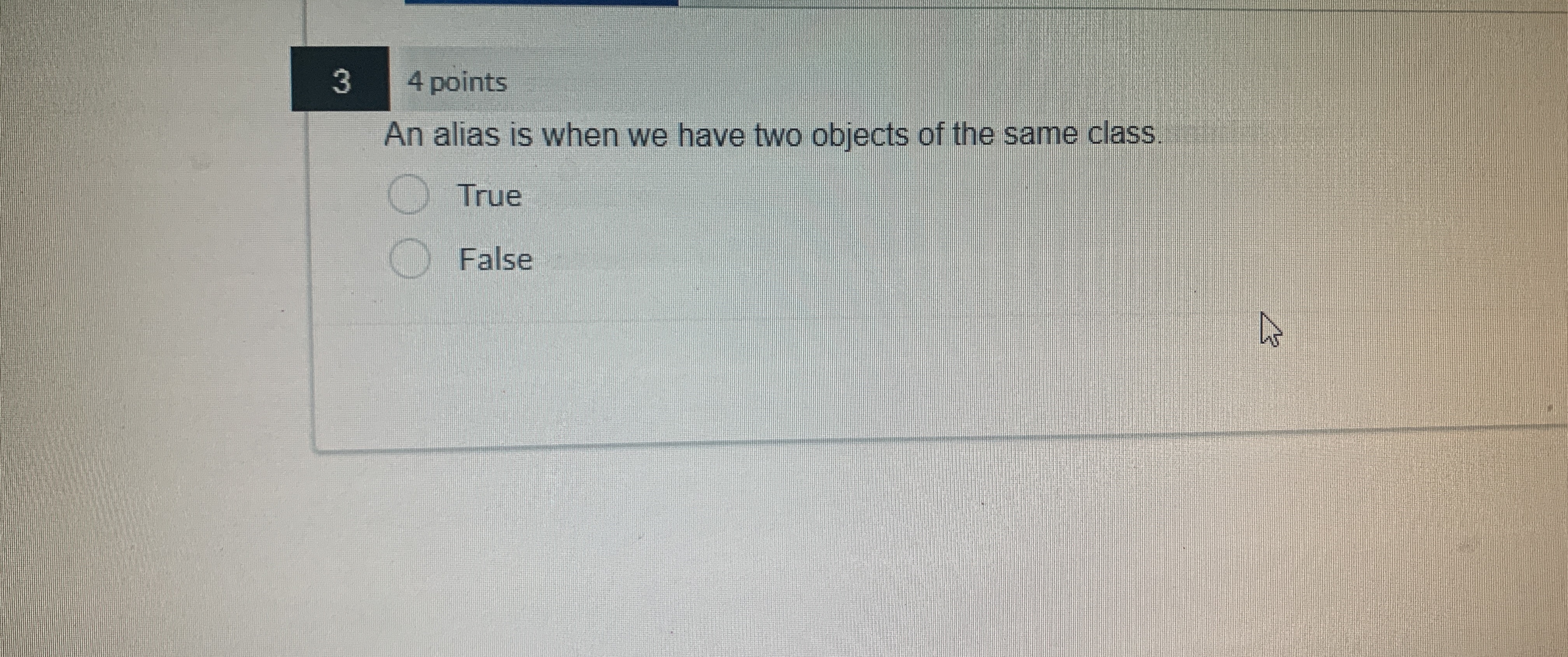  3 4 points An alias is when we have two objects