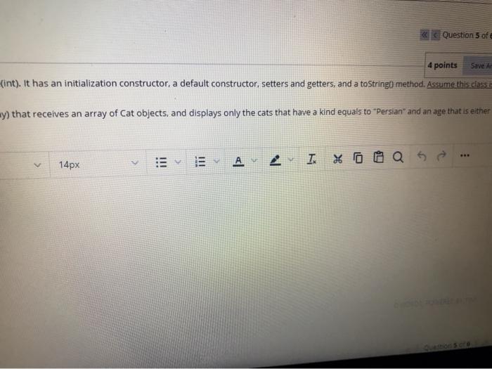 save this response. estion 5 [CLO-1] Consider the class Cat. It has