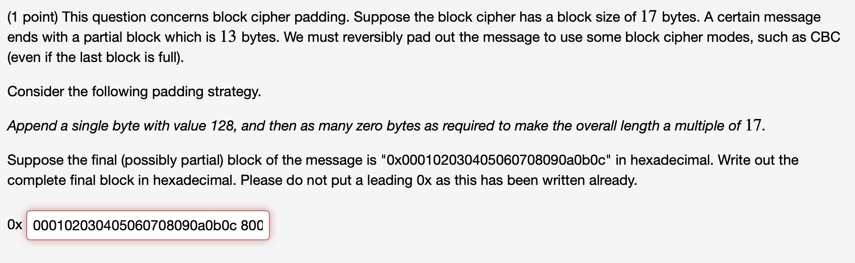 Please help. (1 point) This question concerns block cipher padding. Suppose the