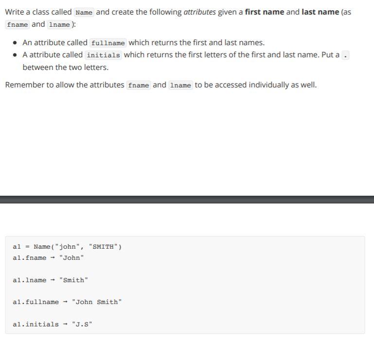 Create a class in Python Write a class called Name and create