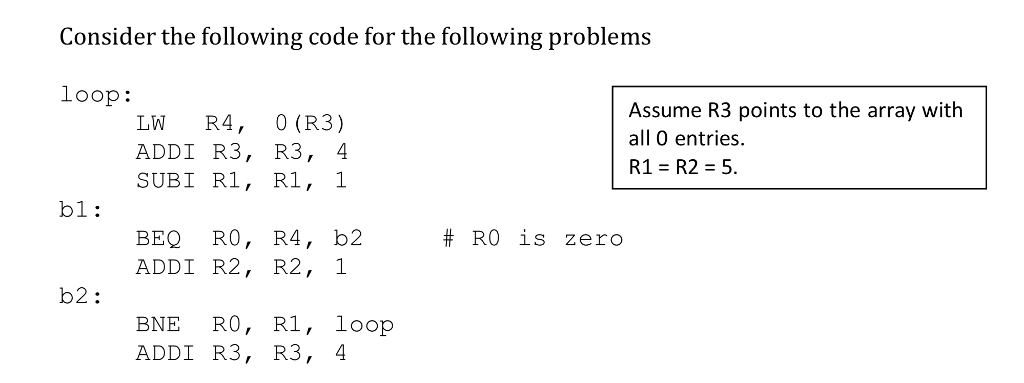  Consider the following code for the following problems loop: LW R4,