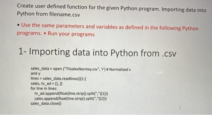  Create user defined function for the given Python program. Importing data
