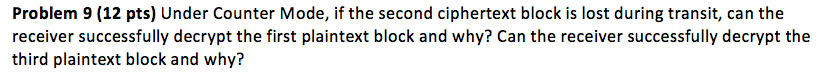 Under Counter Mode, if the second ciphertext block is lost during
