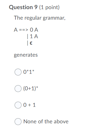 complier Question 9 (1 point) The regular grammar, A ==> O A