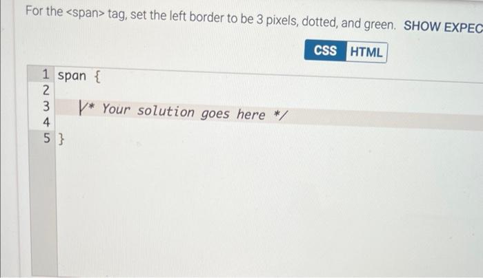 need CSS code to get the expected webpage. For the tag, set