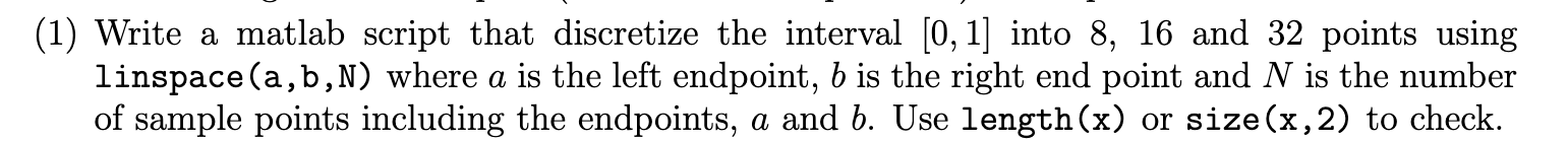  (1) Write a matlab script that discretize the interval [0, 1]