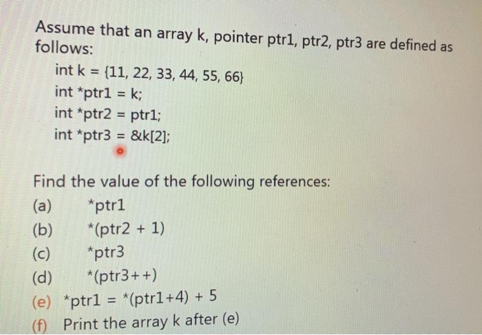  Assume that an array k, pointer ptr1, ptr2, ptr3 are defined