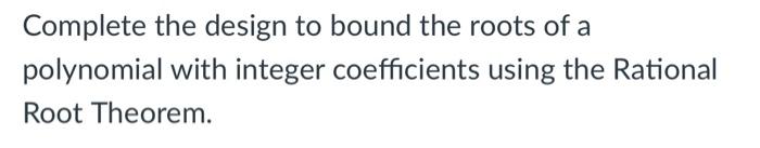 this is for my data strucures class Complete the design to bound