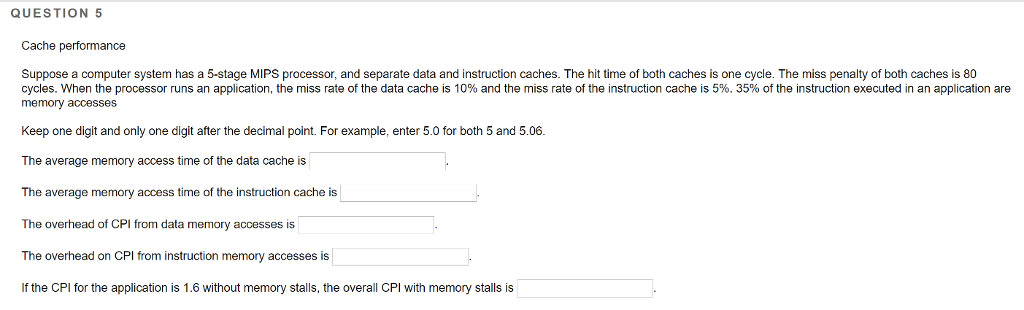  QUESTION 5 Cache performance Suppose a computer system has a 5-stage