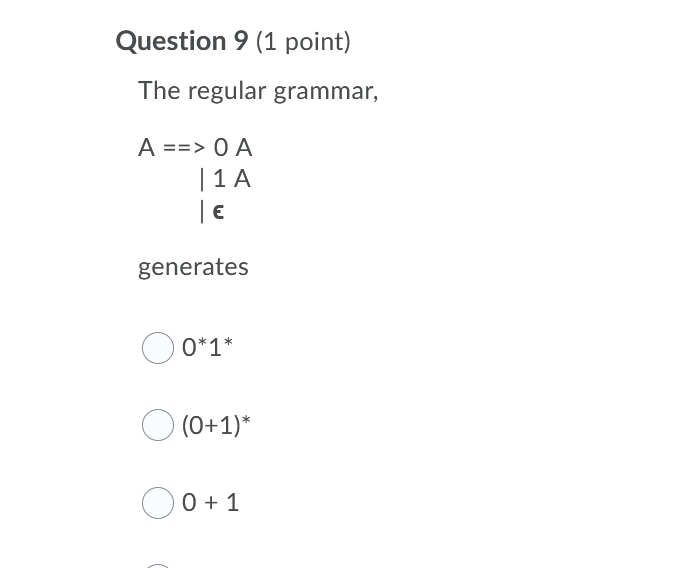  Question 9 (1 point) The regular grammar, A ==> O A