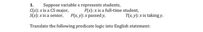  1. Suppose variable x represents students, C(x): x is a CS
