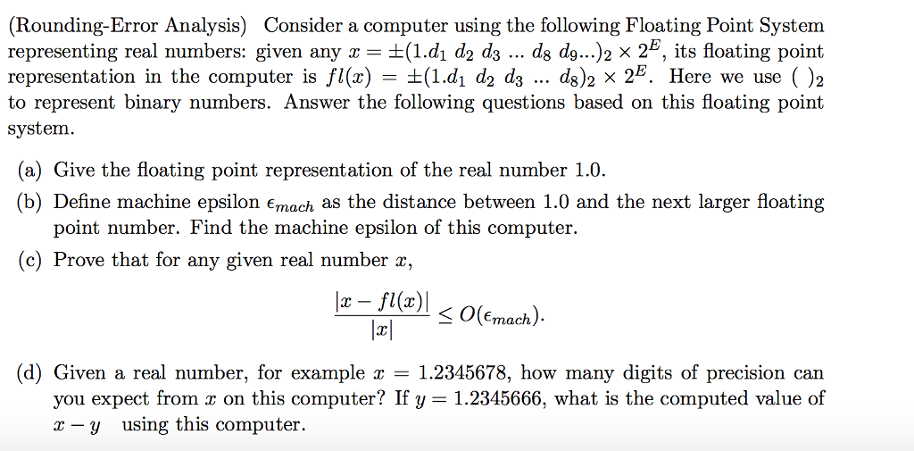  (Rounding-Error Analysis) Consider a computer using the following Floating Point System