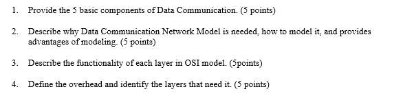 Provide the 5 basic components of Data Communication. Describe why Data
