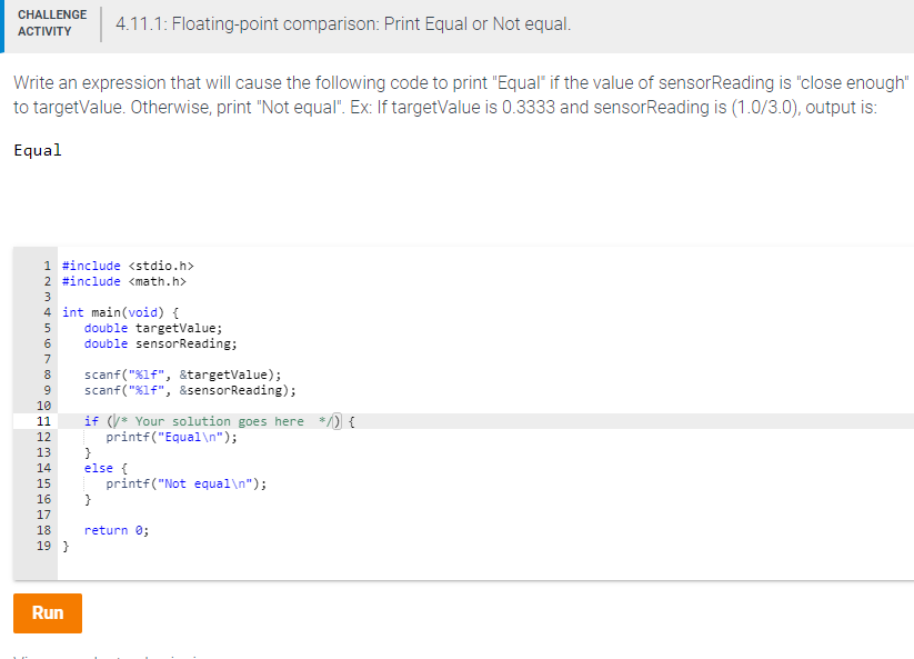 c programming CHALLENGE ACTIVITY 4.11.1: Floating-point comparison: Print Equal or Not equal.