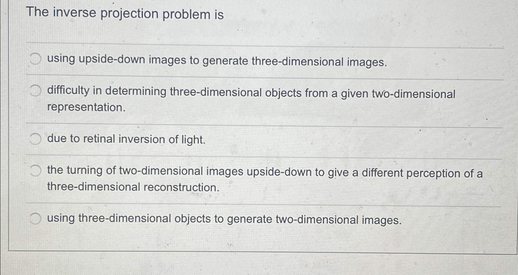  The inverse projection problem is using upside-down images to generate three-dimensional