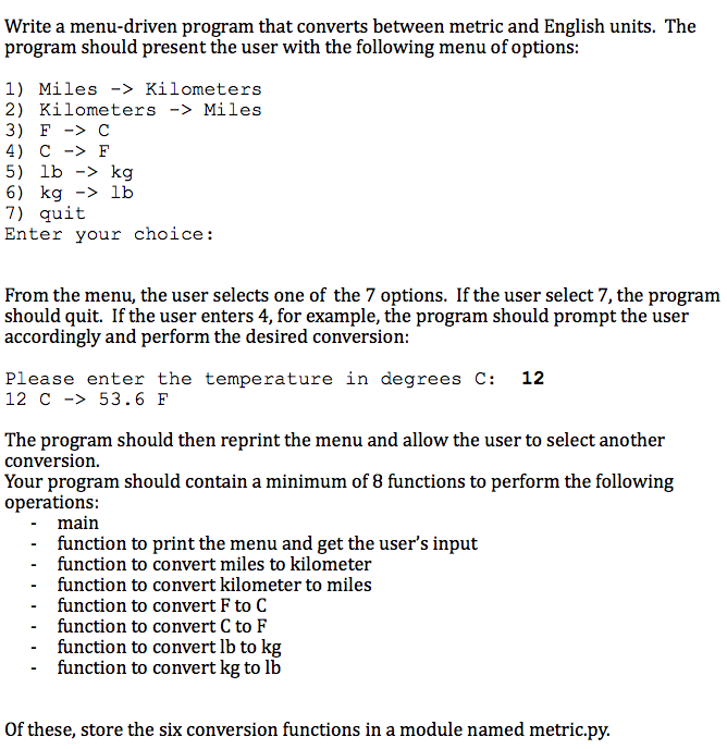 THIS IS FOR PYTHON CODING: Write a menu-driven program that converts between