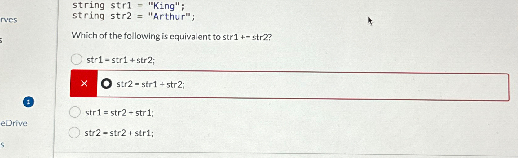 string str1= "King"; string str2= "Arthur"; Which of the following is