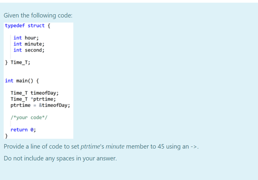  Given the following code: typedef struct { int hour; int minute;