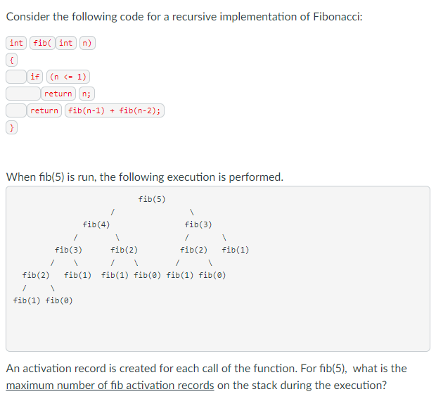 Consider the following code for a recursive implementation of Fibonacci: int