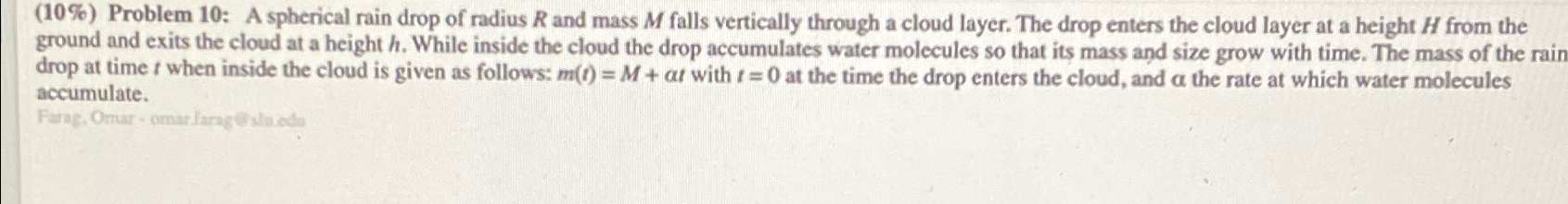  (10%) Problem 10: A spherical rain drop of radius R and