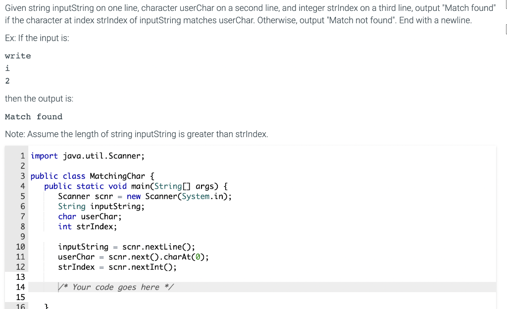 In Java please Given string inputString on one line, character userChar on