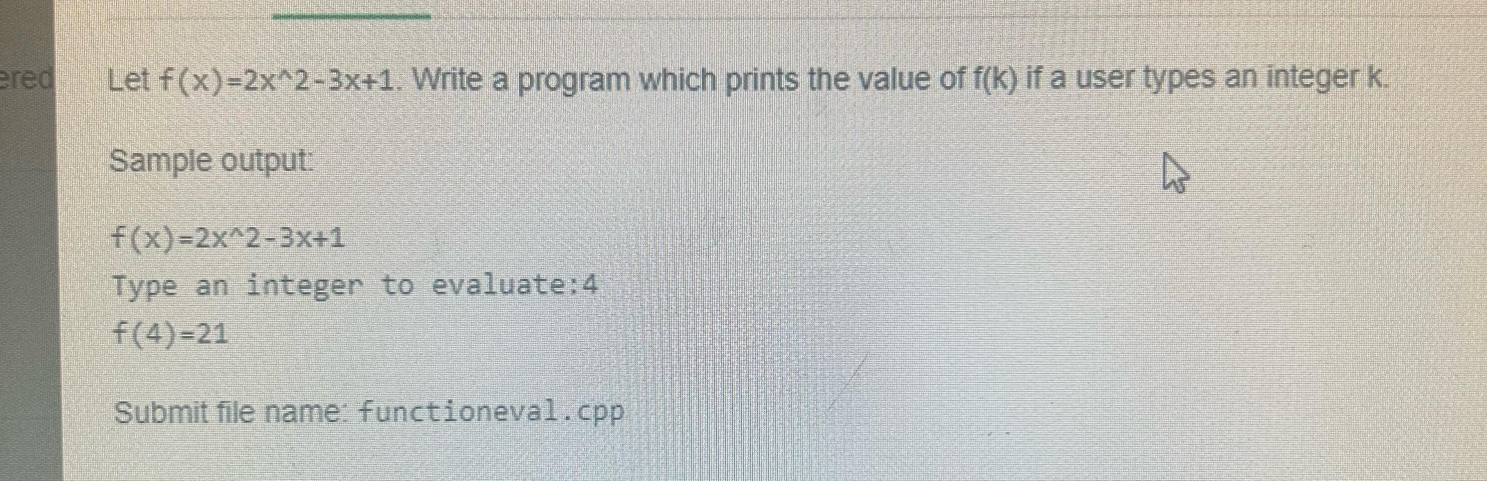  Let f(x)=2x???2-3x+1. Write a program which prints the value of f(k)