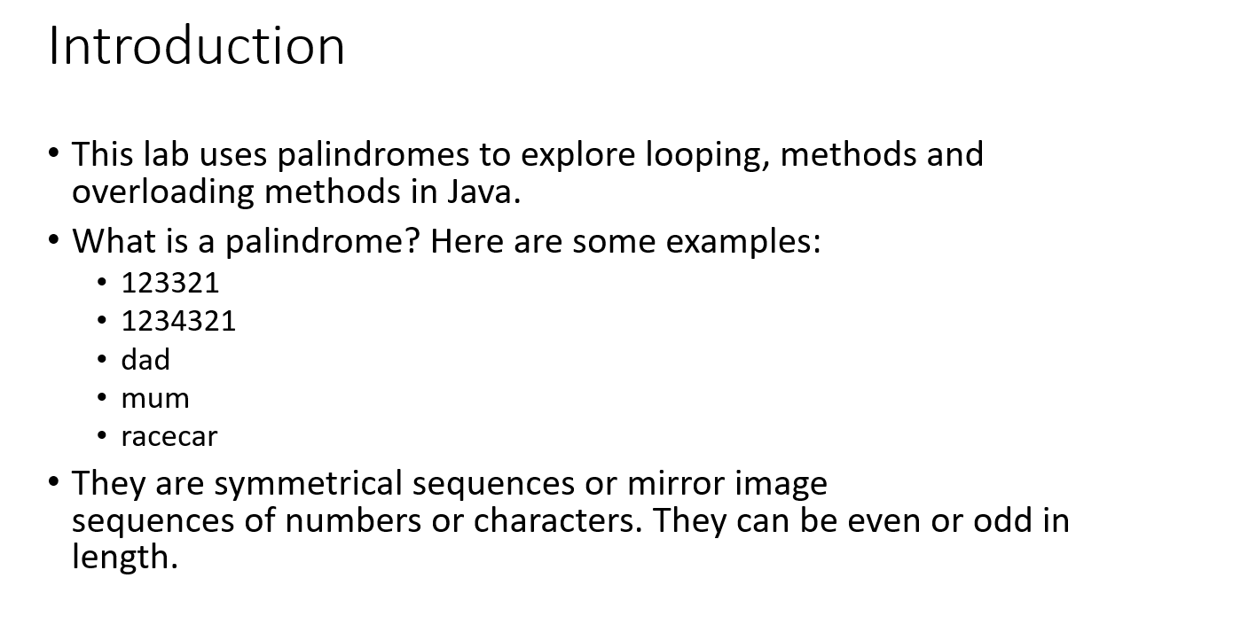 Introduction . This lab uses palindromes to explore looping, methods and