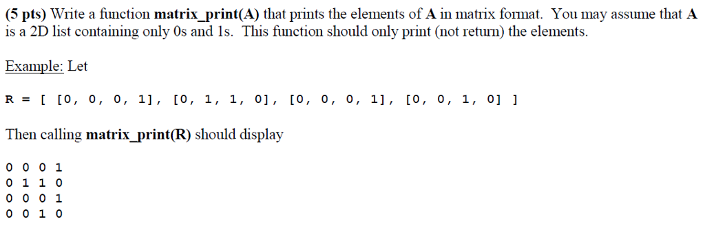 IN PYTHON CODING: (5 pts) Write a function matrix print(A) that prints