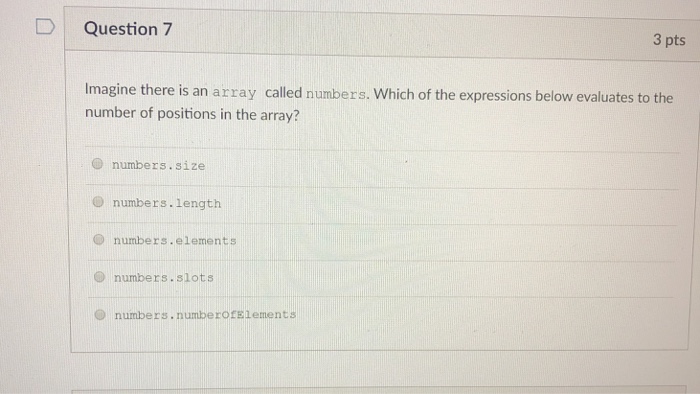  Question 7 3 pts Imagine there is an array called numbers.