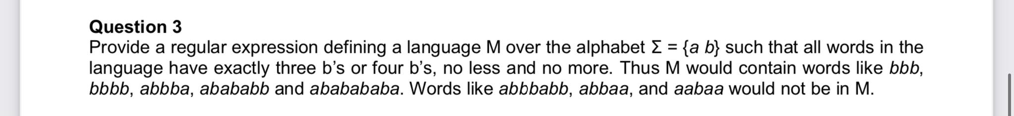 Question 3 Provide a regular expression defining a language M over