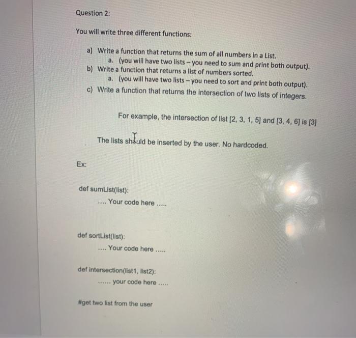  Question 2: You will write three different functions: a) Write a