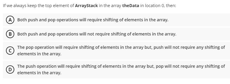  If we always keep the top element of ArrayStack in the