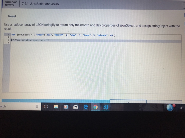  CHALLENGE7.51: JavaScript and JSON ACTIVITY Reset Use a replacer array of