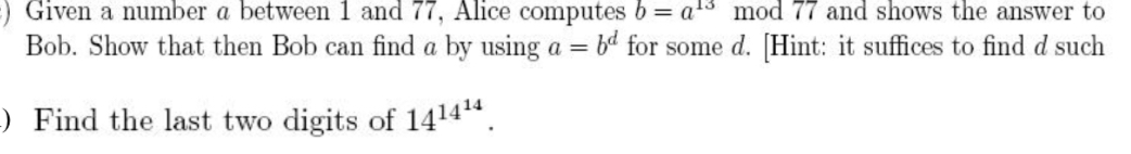  Given a number a between 1 and 77, Alice computes b=a15mod77