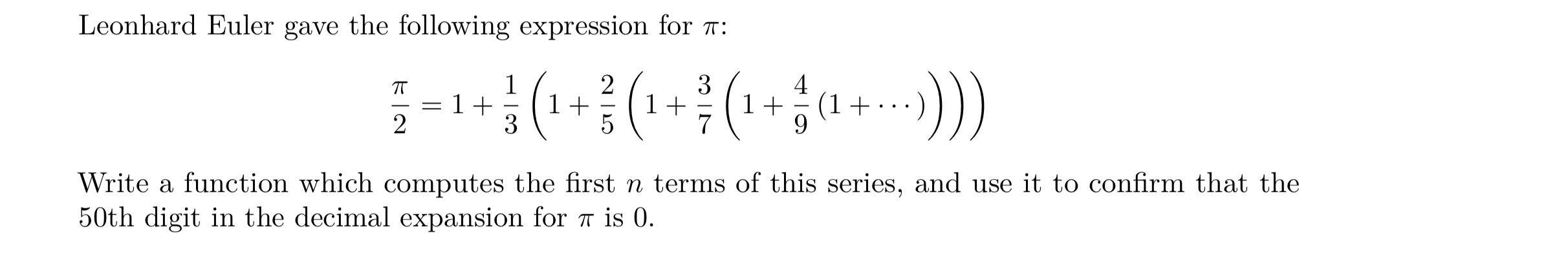  Leonhard Euler gave the following expression for : 2=1+13(1+25(1+37(1+49(1+cdots)))) Write a