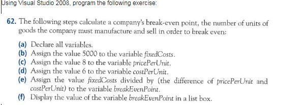  With Visual Baisc sing Visual Studio 2008, program the following exercise: