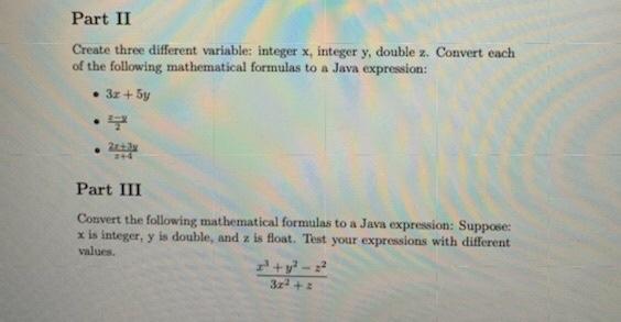please use JAVA ECLIPSE Part II Create three different variable: integer x,