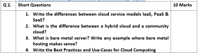 Q2. 10 Marks Short Questions 1. Write the differences between cloud