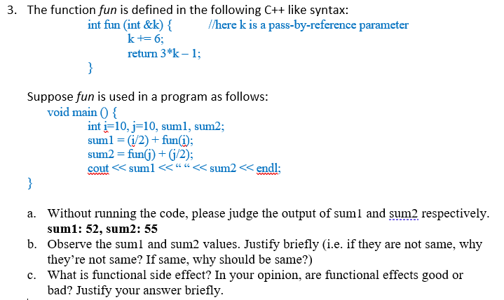 3. The function fun is defined in the following C++ like