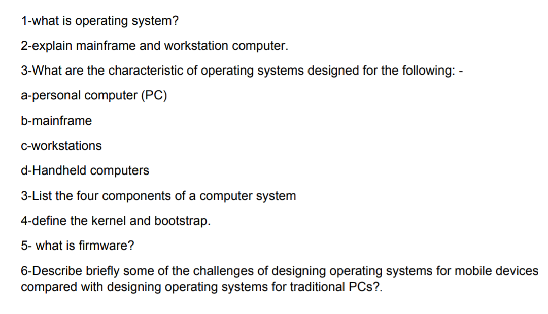  1-what is operating system? 2-explain mainframe and workstation computer. 3-What are