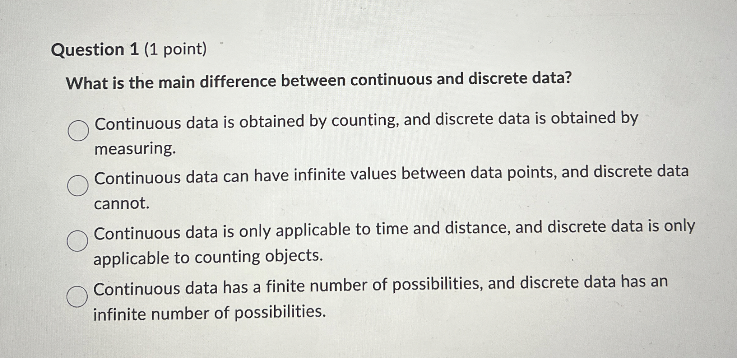  Question 1(1 point) What is the main difference between continuous and